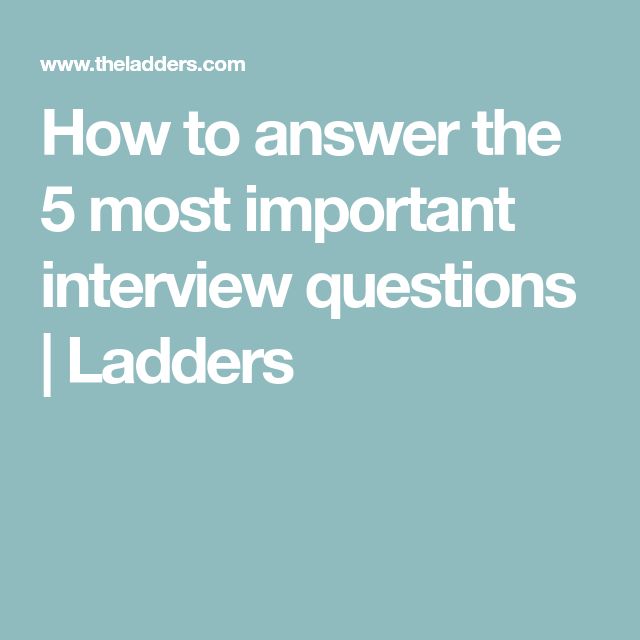 How to answer the 5 most important interview questions